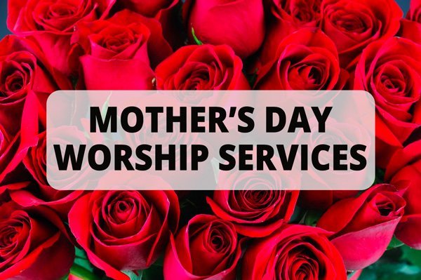Mother's Day Worship Services 600 x 399